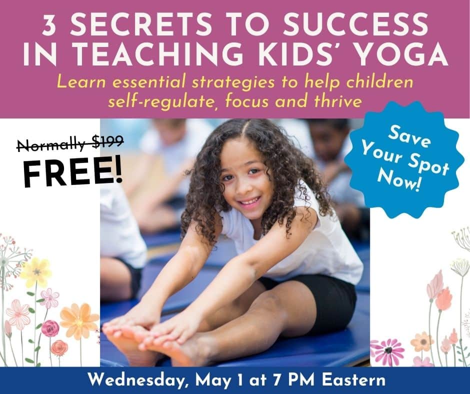 3 SECRETS TO SUCCESS IN TEACHING KIDS’ YOGA Learn essential strategies in helping children self-regulate, focus and thrive (3)
